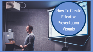 Create Effective Presentation Visuals