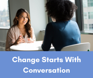 Change starts with conversation