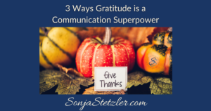3 Ways Gratitude is a Communication Superpower