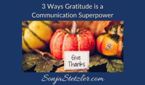 3 Ways Gratitude is a Communication Superpower