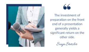 The investment of preparation on the front end of a presentation generally yields a significant return on the other side, scripting your presentation
