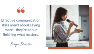 Effective communication skills aren’t about saying more they’re about finishing what matters.