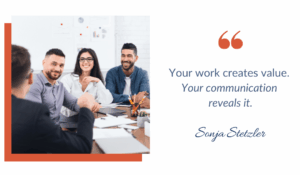 Your work creates value. Your communication reveals it. Communication and professional visibility.